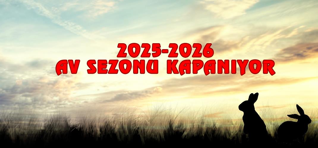 2025-2026 AV SEZONU 1 MART'TA KAPANIYOR