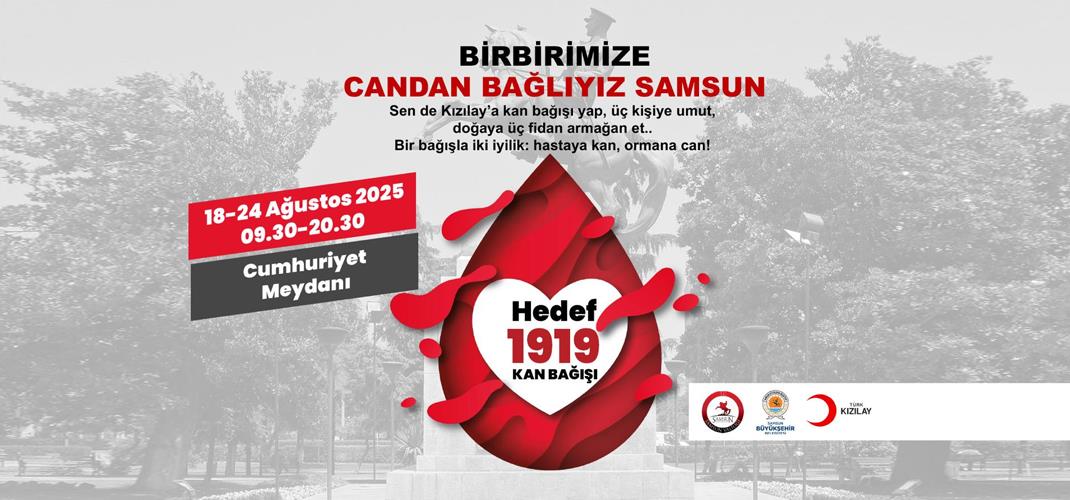 "BİRBİRİMİZE KANDAN BAĞLIYIZ - Samsun Hedef 1919 Kan Bağışı" Kampanyası